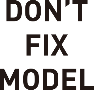 DON'T FIX MODEL